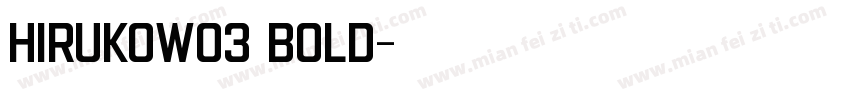 HirukoW03 Bold字体转换